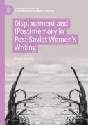 Displacement And (Post)Memory In Post-Soviet Womenâ€™S Writing