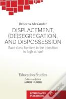 Displacement, (De)Segregation, And Dispossession