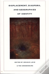 Displacement, Diaspora, And Geographies Of Identity