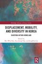 Displacement, Mobility, And Diversity In Korea - Preview