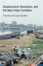 Displacement, Revolution, And The New Urban Condition