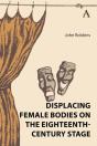 Displacing Female Bodies On The Eighteenth-Century Stage - Preview