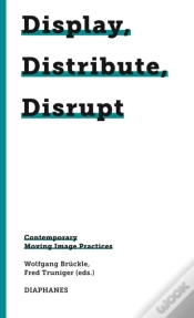 Capa do artigo Display, Distribute, Disrupt Â€“ Contemporary Moving Image Practices