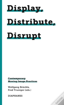 Capa do artigo Display, Distribute, Disrupt Â€“ Contemporary Moving Image Practices