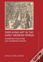 Displaying Art In The Early Modern Period