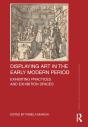 Displaying Art In The Early Modern Period - Preview