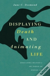 Displaying Death And Animating Life