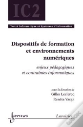 Dispositifs De Formation Et Environnements Numériques ; Enjeux Pédagogiques Et Contraintes Informatiques