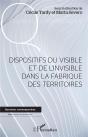 Dispositifs Du Visible Et De L'Invisible Dans La Fabrique Des Territoires - Preview