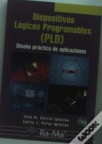 Dispositivos Lógicos Programables (Pld). Diseño Práctico De Aplicaciones.