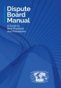Dispute Board Manual: A Guide To Best Pr