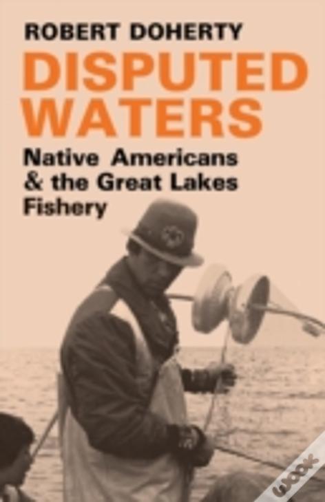 Disputed Waters: Native Americans And The Great Lakes Fishery