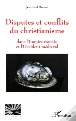 Capa do artigo Disputes Et Conflits Du Christianisme : Dans L'Empire Romain Et L'Occident Médiéval