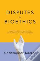 Disputes In Bioethics