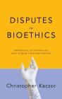Disputes In Bioethics - Preview