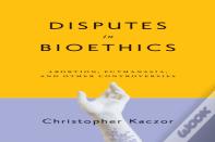 Disputes In Bioethics