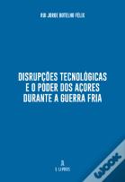 Disrupções Tecnológicas e o Poder dos Açores Durante a Guerra Fria