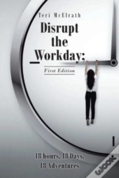 Disrupt The Workday; 18 Hours, 18 Days, 18 Adventures