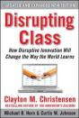 Disrupting Class, Expanded Edition: How Disruptive Innovation Will Change The Way The World Learns - Preview