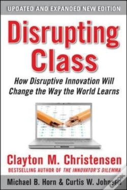 Capa do artigo Disrupting Class, Expanded Edition: How Disruptive Innovation Will Change The Way The World Learns