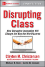Disrupting Class, Expanded Edition: How Disruptive Innovation Will Change The Way The World Learns - Preview
