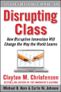 Disrupting Class: How Disruptive Innovation Will Change The Way The World Learns - Preview