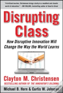 Capa do artigo Disrupting Class: How Disruptive Innovation Will Change The Way The World Learns