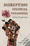 Disrupting Colonial Pedagogies