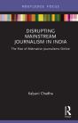 Disrupting Mainstream Journalism In India - Preview