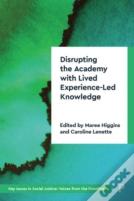 Disrupting The Academy With Lived Experience-Led Knowledge