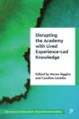 Disrupting The Academy With Lived Experience-Led Knowledge - Preview