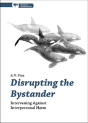 Disrupting The Bystander - Preview