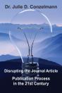 Disrupting The Journal Article Publication Process In The 21st Century - Preview