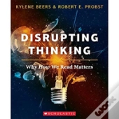 Disrupting Thinking: Why How We Read Matters