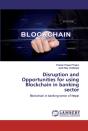 Disruption And Opportunities For Using Blockchain In Banking Sector - Preview