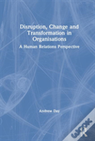 Disruption, Change And Transformation In Organisations