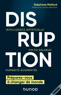 Capa do artigo Disruption ; Intelligence Artificielle, Fin Du Salariat, Humanité Augmentée ; Préparez-Vous À Changer De Monde
