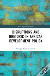 Disruptions And Rhetoric In African Development Policy