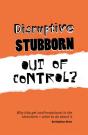 Disruptive, Stubborn, Out Of Control? - Preview
