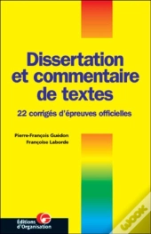 Dissertation Et Commentaire De Textes : 22 Corrigés D'Épreuves Officielles