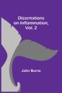 Dissertations On Inflammation, Vol. 2 - Preview