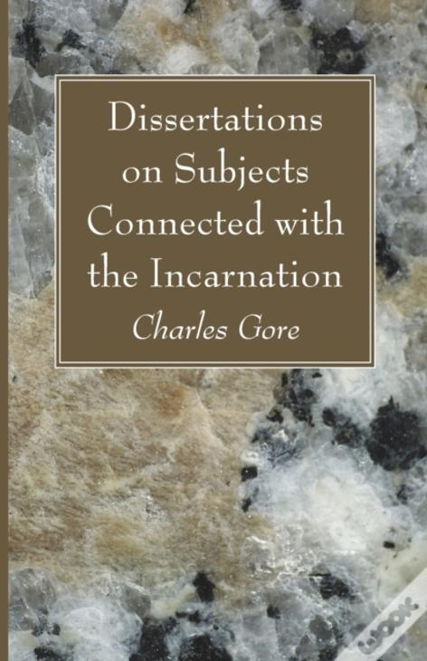 Dissertations On Subjects Connected With The Incarnation