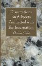 Dissertations On Subjects Connected With The Incarnation - Preview