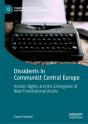 Dissidents In Communist Central Europe - Preview