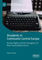 Dissidents In Communist Central Europe - Preview