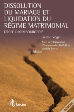 Capa do artigo Dissolution Du Mariage Et Liquidation Du Régime Matrimonial ; Droit Luxembourgeois (2e Édition)