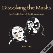 Dissolving The Masks