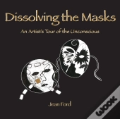 Dissolving The Masks