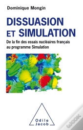 Dissuasion Et Simulation ; De La Fin Des Essais Nucléaires Français Au Programme Simulation
