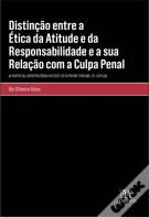 Distinção Entre a Ética da Atitude e da Responsabilidade e a Sua Relação com a Culpa Penal